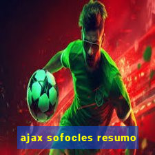 ajax sofocles resumo